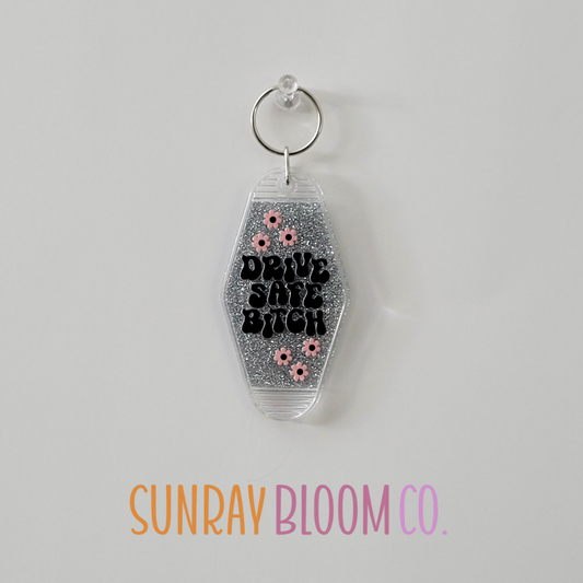 Drive Safe Bitch Glitter Hotel Keychain