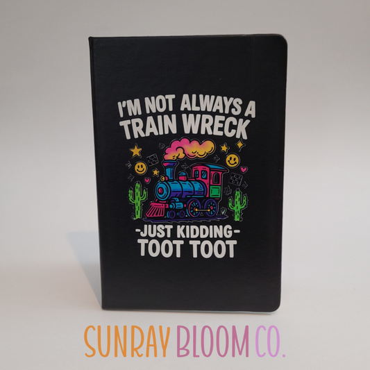 I'm not Always a Train Wreck Journal Notebook
