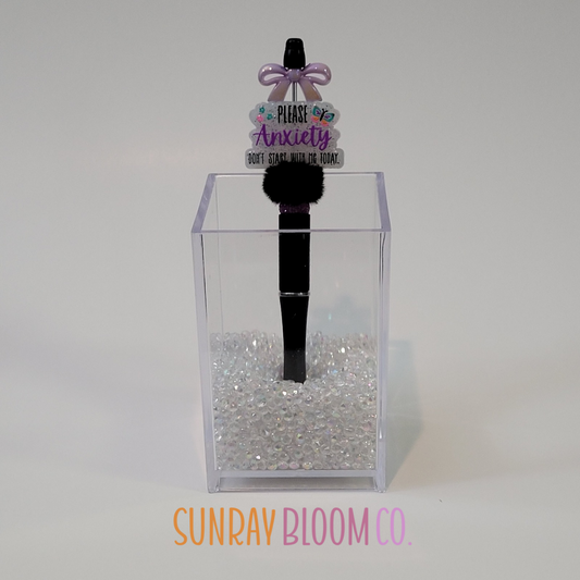 Please Anxiety Don't Start with Me Pen