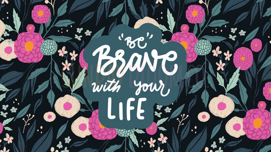 Be Brave Desktop Wallpaper