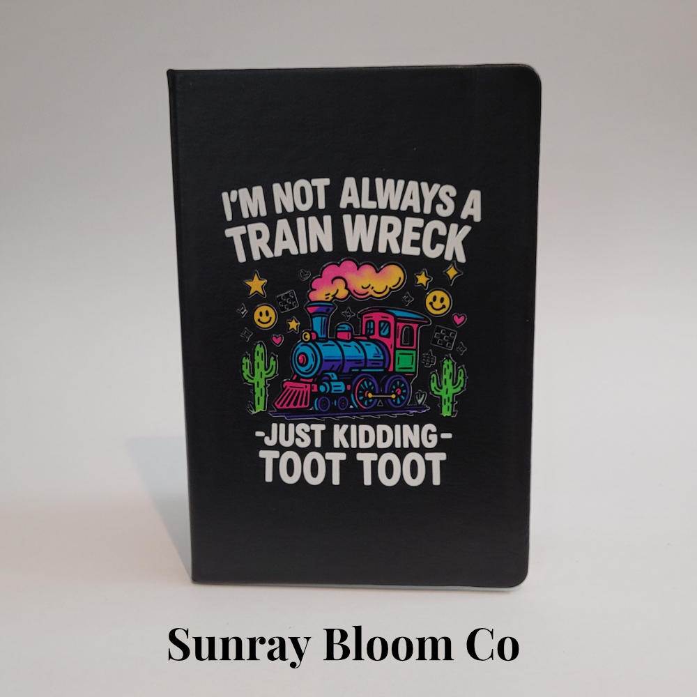 I'm not Always a Train Wreck Journal Notebook
