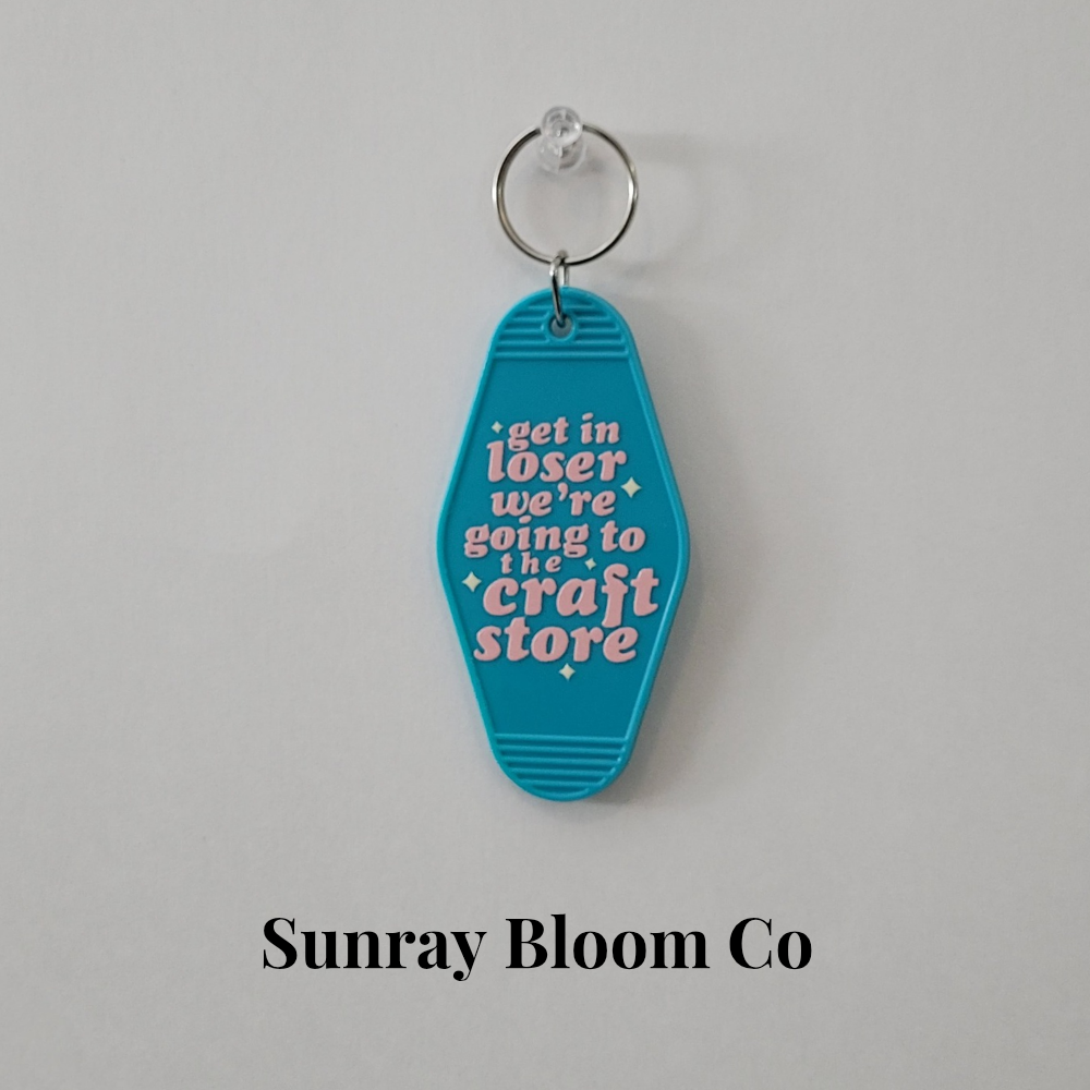 Get in Loser We're Going to the Craft Store Acrylic Hotel Keychain