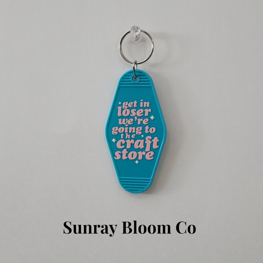 Get in Loser We're Going to the Craft Store Acrylic Hotel Keychain