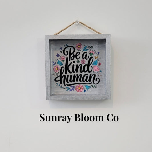 Be a Kind Human Decorative Sign